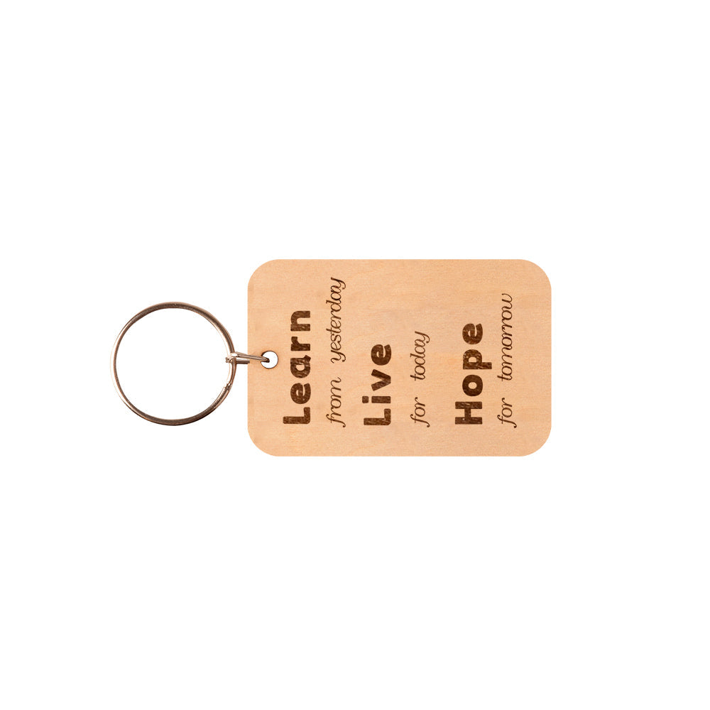 Learn from Yesterday, Live for Today, Hope for Tomorrow Keychain