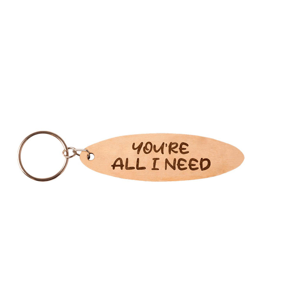 You Are All I Need Keychain