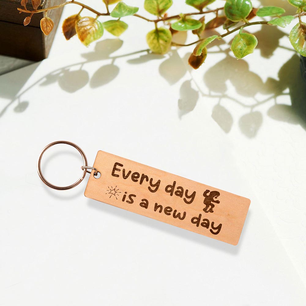 Every Day is a New Day Keychain