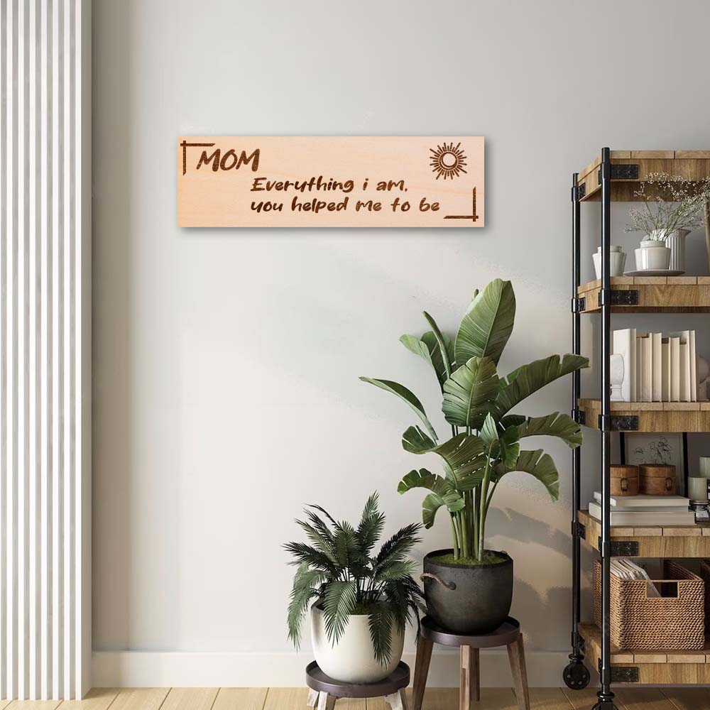 Mom, Everything I Am, You Helped Me to Be Wall Decor