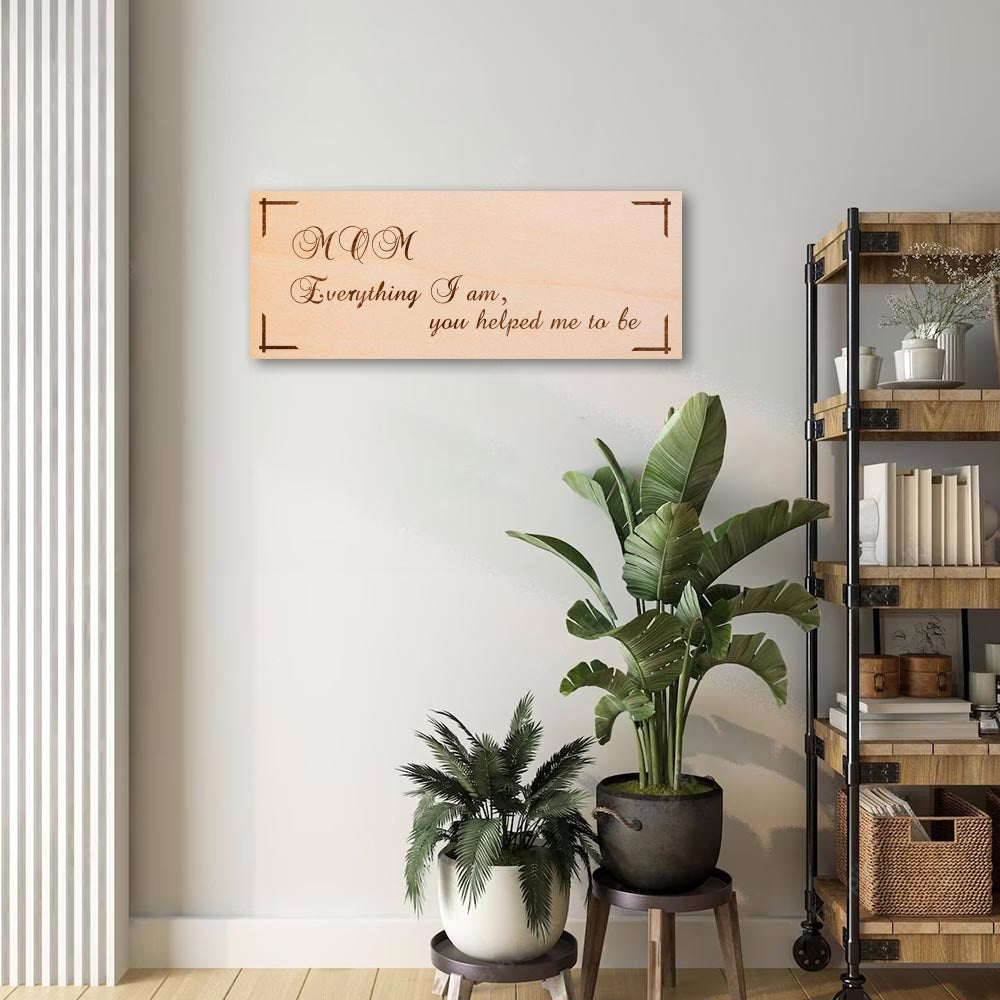 Mom, Everything I Am, You Helped Me to Be Wall Decor