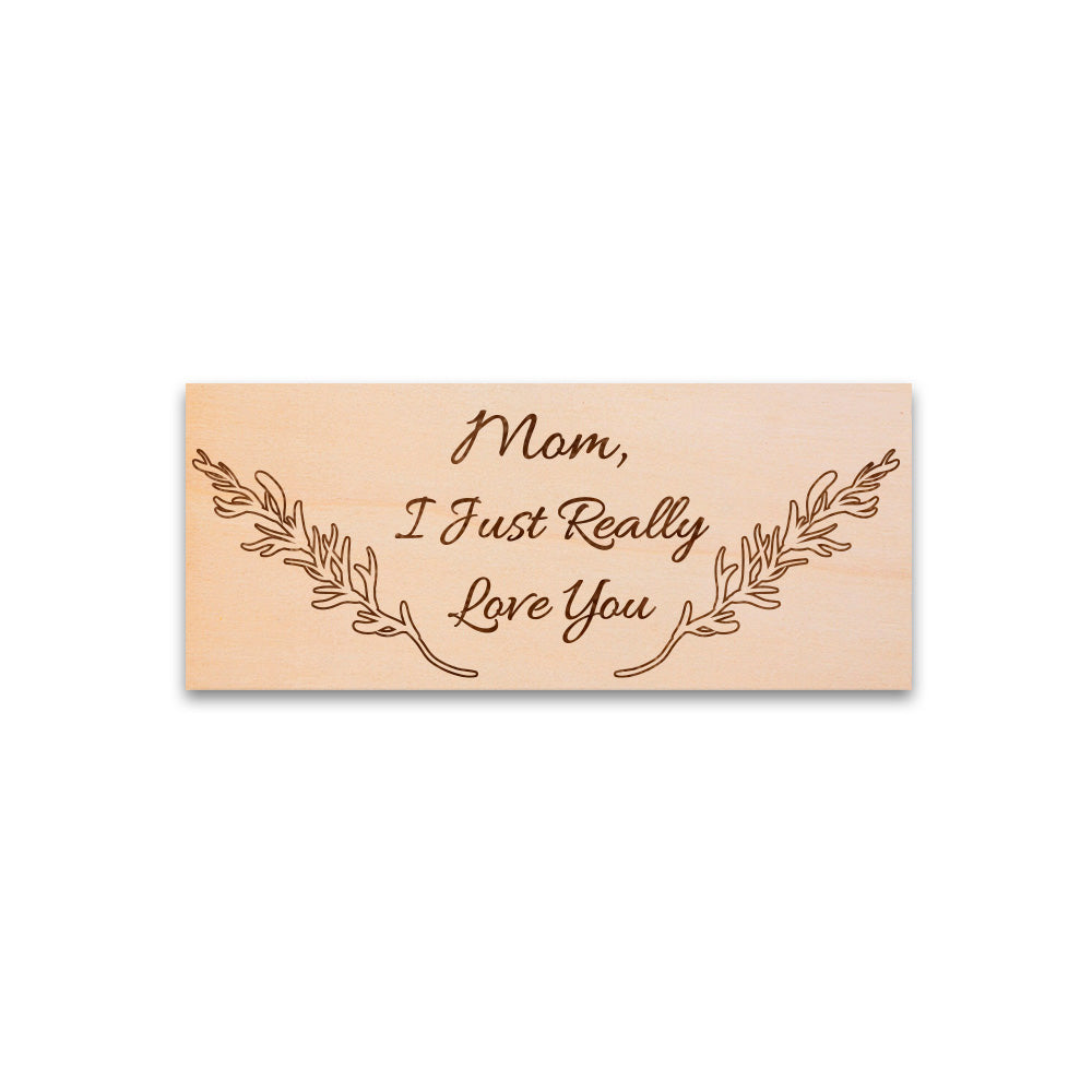 Mom, I Just Really Love You Wall Decor