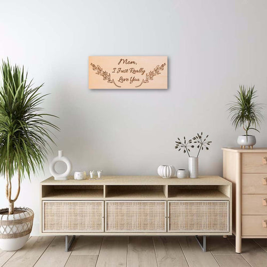 Mom, I Just Really Love You Wall Decor