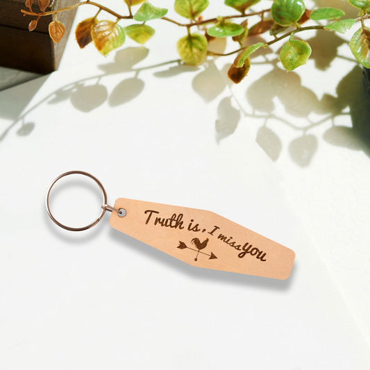 Truth is, I Miss You Keychain